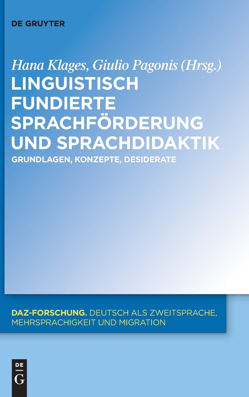 Linguistisch fundierte Sprachförderung und Sprachdidaktik: Grundlagen, Konzepte, Desiderate (DaZ-Forschung , 7, Band 7) Social Sciences