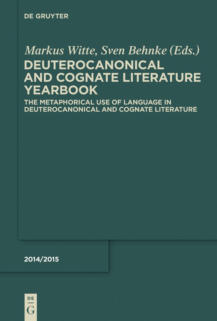 The Metaphorical Use of Language in Deuterocanonical and Cognate Literature: Yearbook, 2014/2015, The Metaphorical Use of Language in Deuterocanonical ... and Cognate Literature Yearbook, 2014/15) Business, Finance & Career