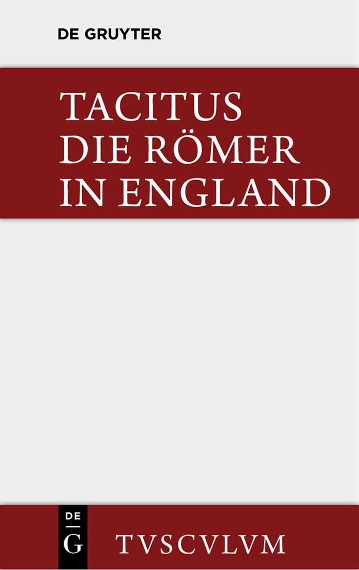 Die Römer in England: Originaltexte mit deutscher Übertragung (Sammlung Tusculum) Philosophy