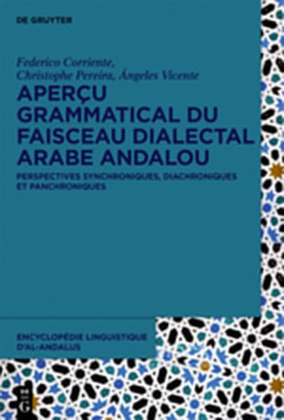 Encyclopédie linguistique d’Al-Andalus / Aperçu grammatical du faisceau dialectal arabe andalou: Perspectives synchroniques, diachroniques et panchroniques Social Sciences