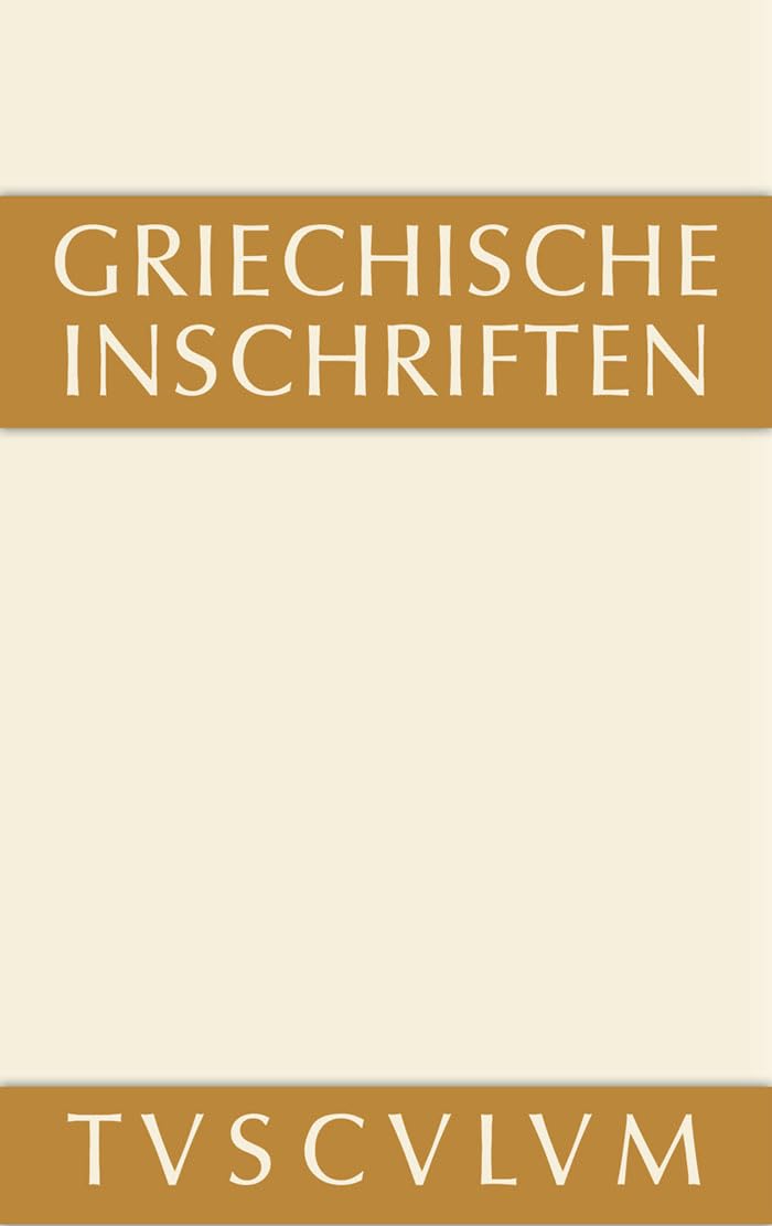 Griechische Inschriften Als Zeugnisse Des Privaten Und Öffentlichen Lebens: Griechisch-deutsch book