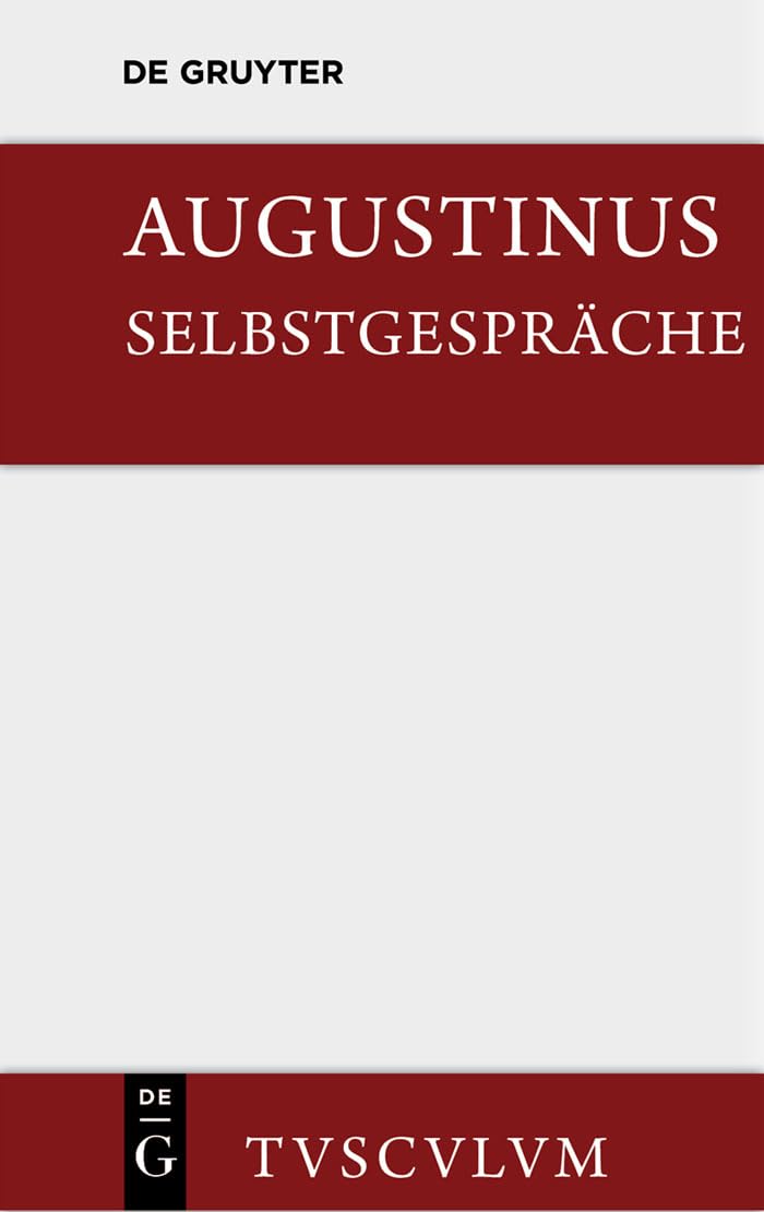 Selbstgespräche: Soliloquiorum Libri Duo. Lateinisch Und Deutsch (Sammlung Tusculum) Contemporary literature
