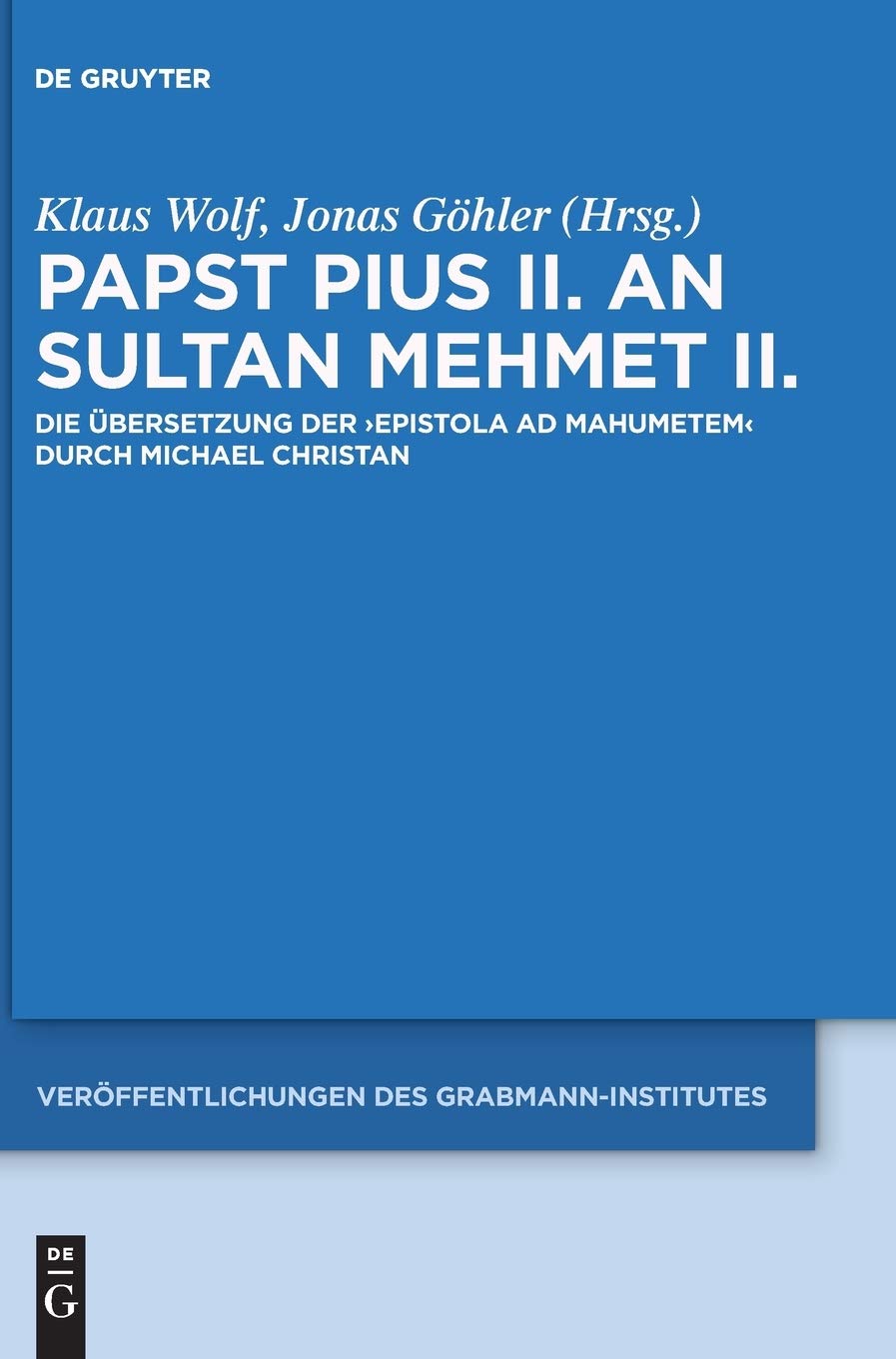 Papst Pius II an Sultan Mehmet II: Die Ubersetzung Der Epistola Ad Mahumetem Durch Michael Christan book