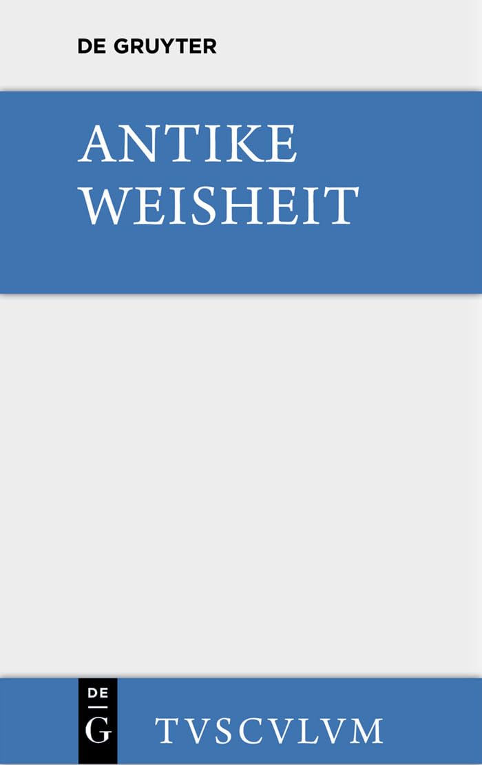 Antike Weisheit: Eine Sammlung lateinischer und griechischer Gedanken. Urtext und Übersetzung (Sammlung Tusculum) Contemporary literature