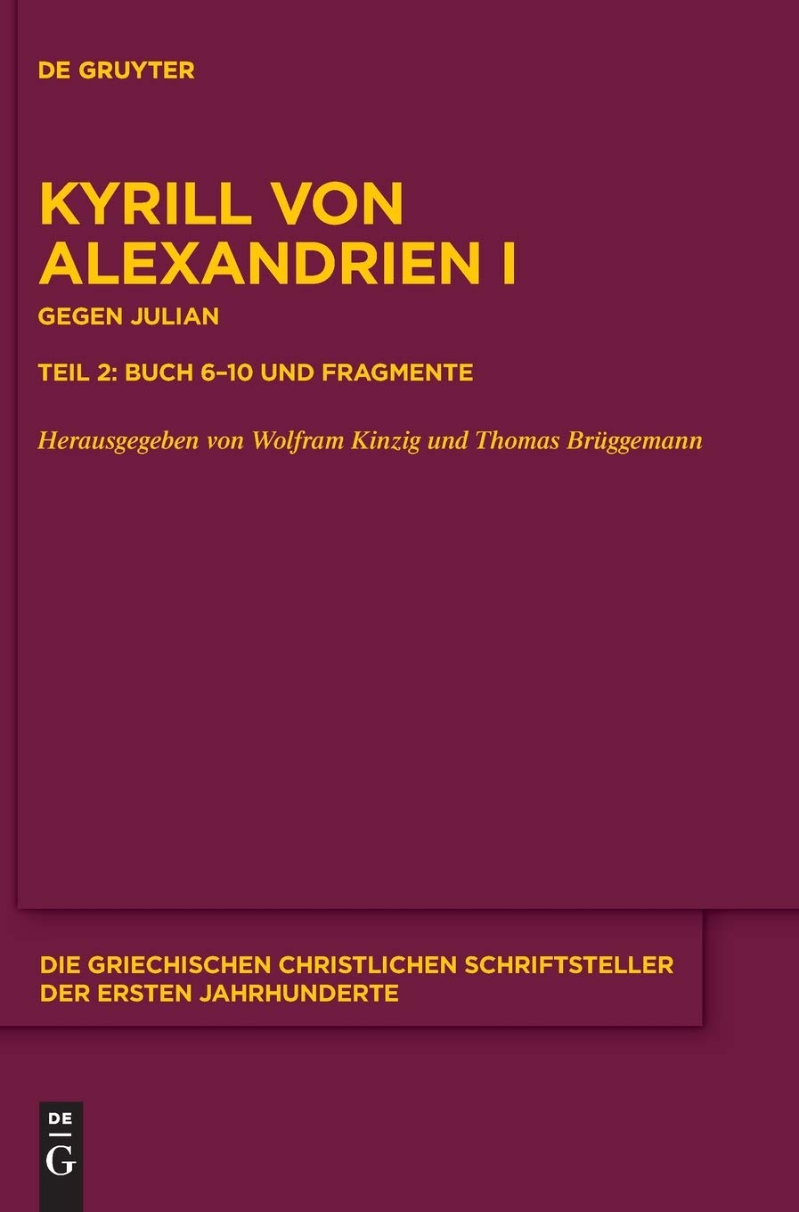 Gegen Julian. Buch 6-10 und Fragmente (Die griechischen christlichen Schriftsteller der ersten Jahrhunderte, N.F. 21, Band 21) Politics & History