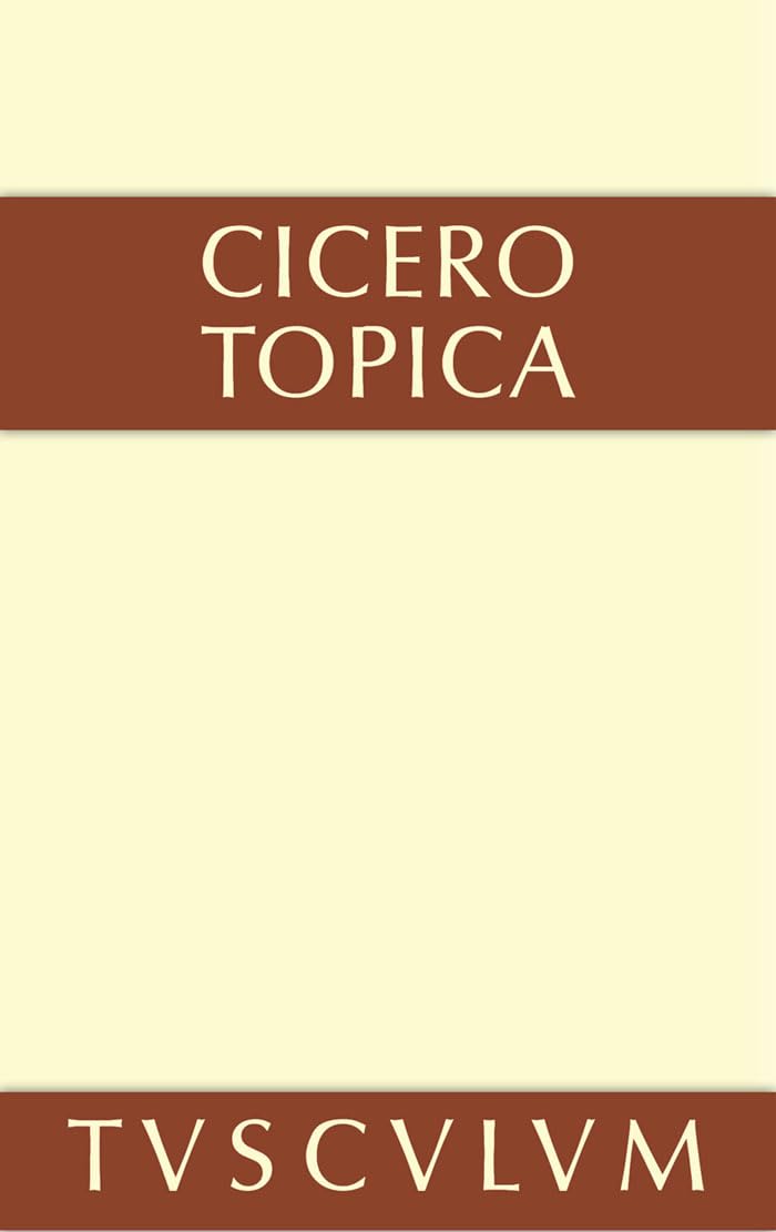 Topica: die Kunst, richtig zu argumentieren. Lateinisch und deutsch (Sammlung Tusculum) Historical Fiction