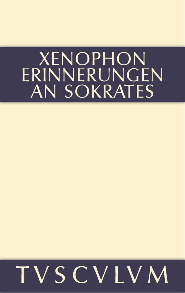 Erinnerungen an Sokrates: Griechisch - deutsch (Sammlung Tusculum) Historical Fiction