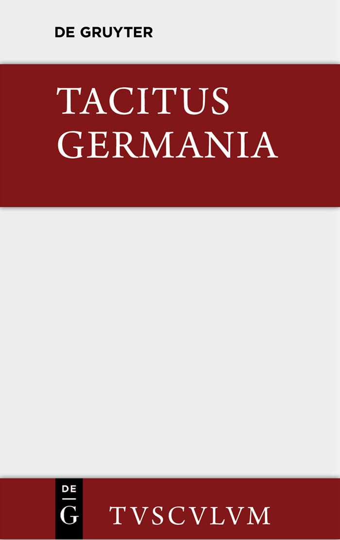 Germania und die wichtigsten antiken Stellen über Deutschland: Lateinisch - deutsch (Sammlung Tusculum) Historical Fiction