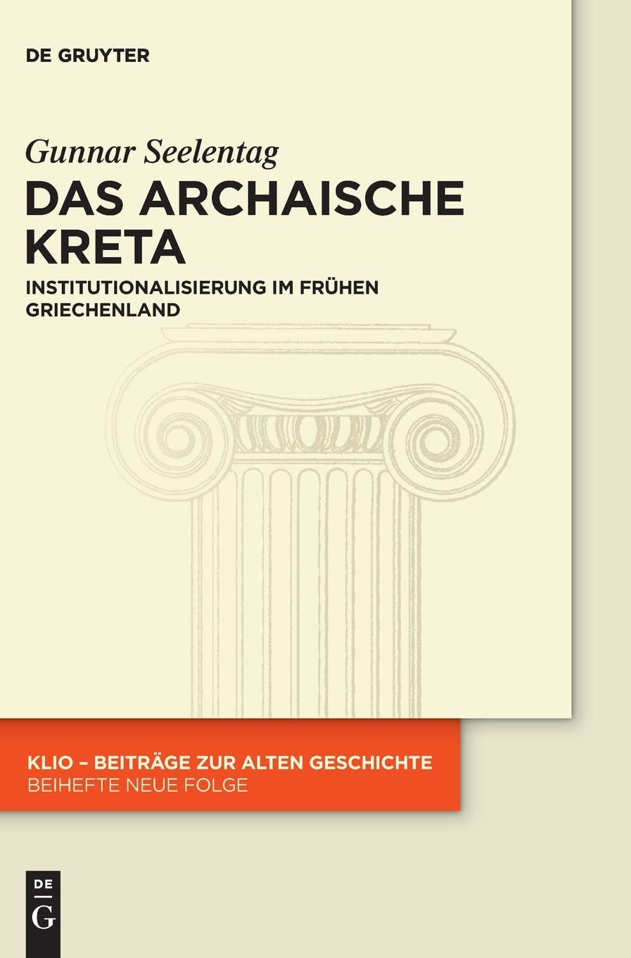 Das archaische Kreta: Institutionalisierung im frühen Griechenland (KLIO / Beihefte. Neue Folge, 24, Band 24) Natural Sciences