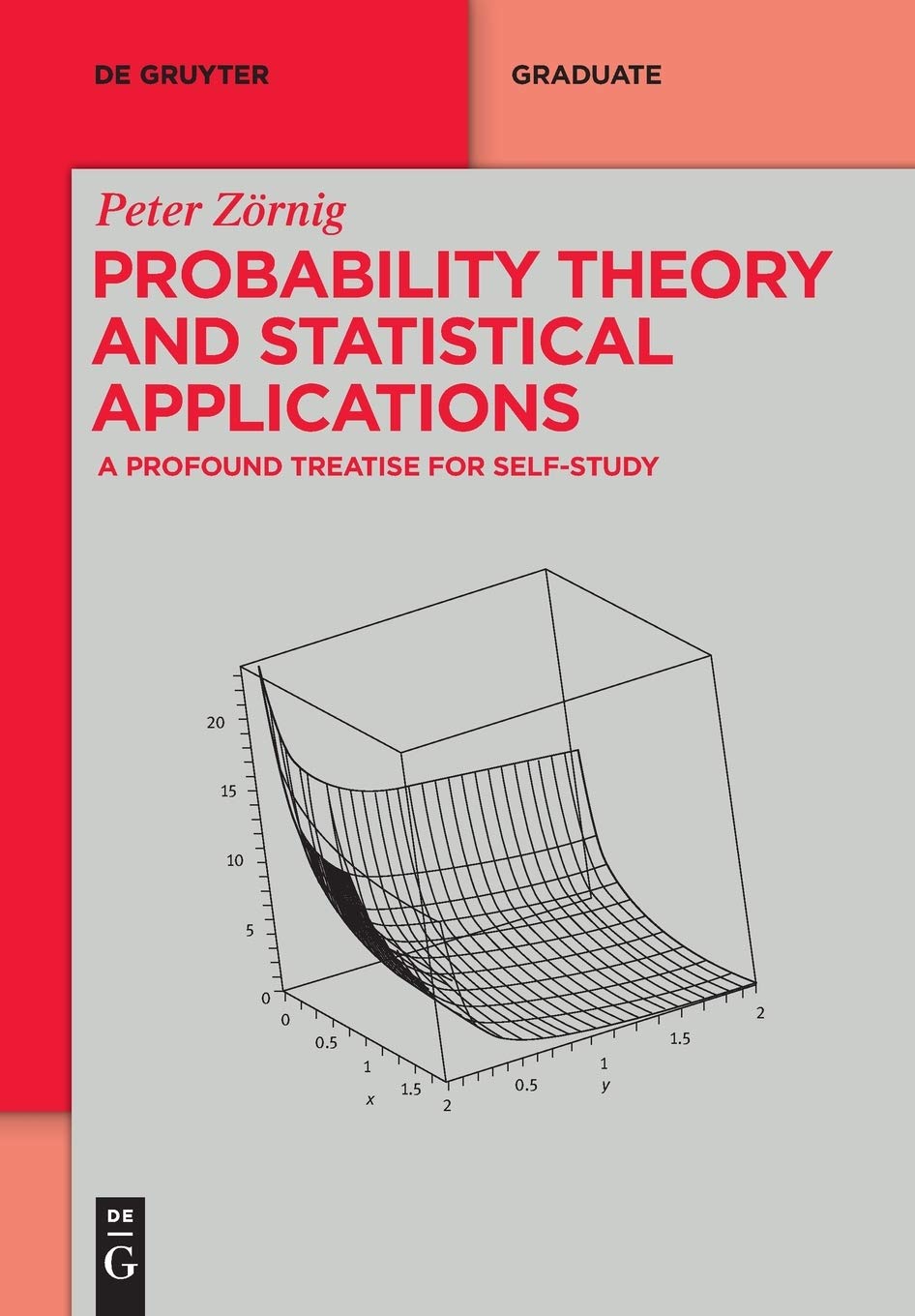 Probability Theory and Statistical Applications: A Profound Treatise for Self-Study (De Gruyter Textbook) Mathematics