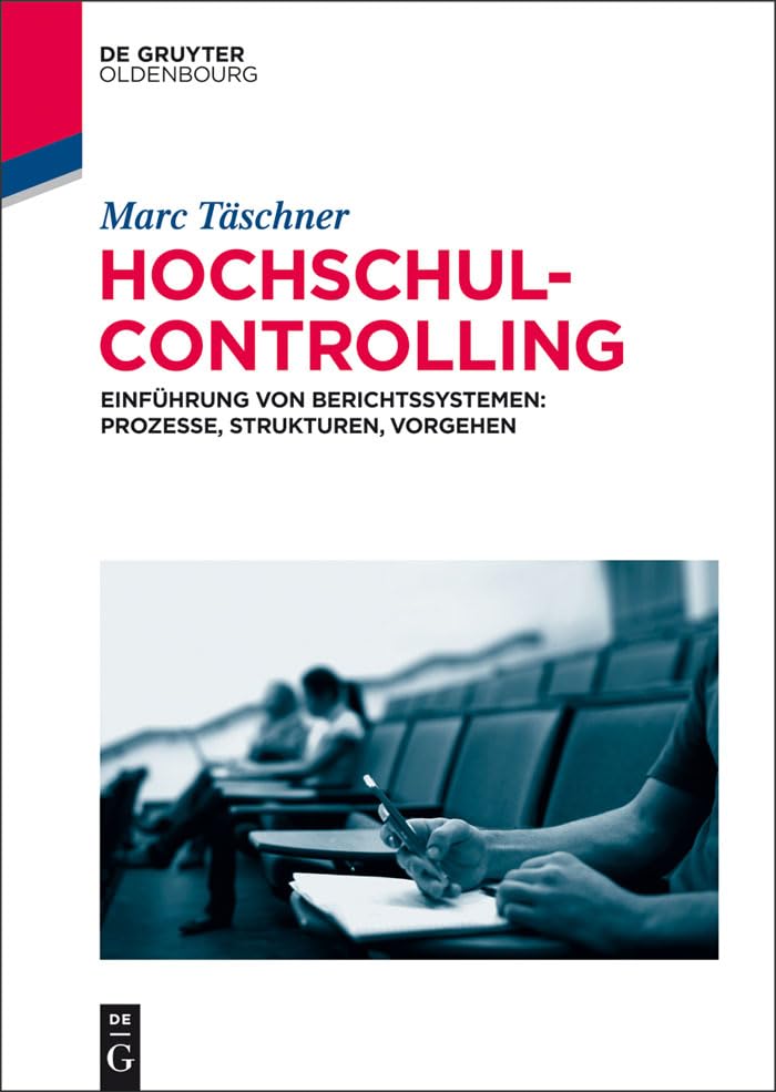 Hochschulcontrolling: Einführung von Berichtssystemen: Prozesse, Strukturen, Vorgehen Law