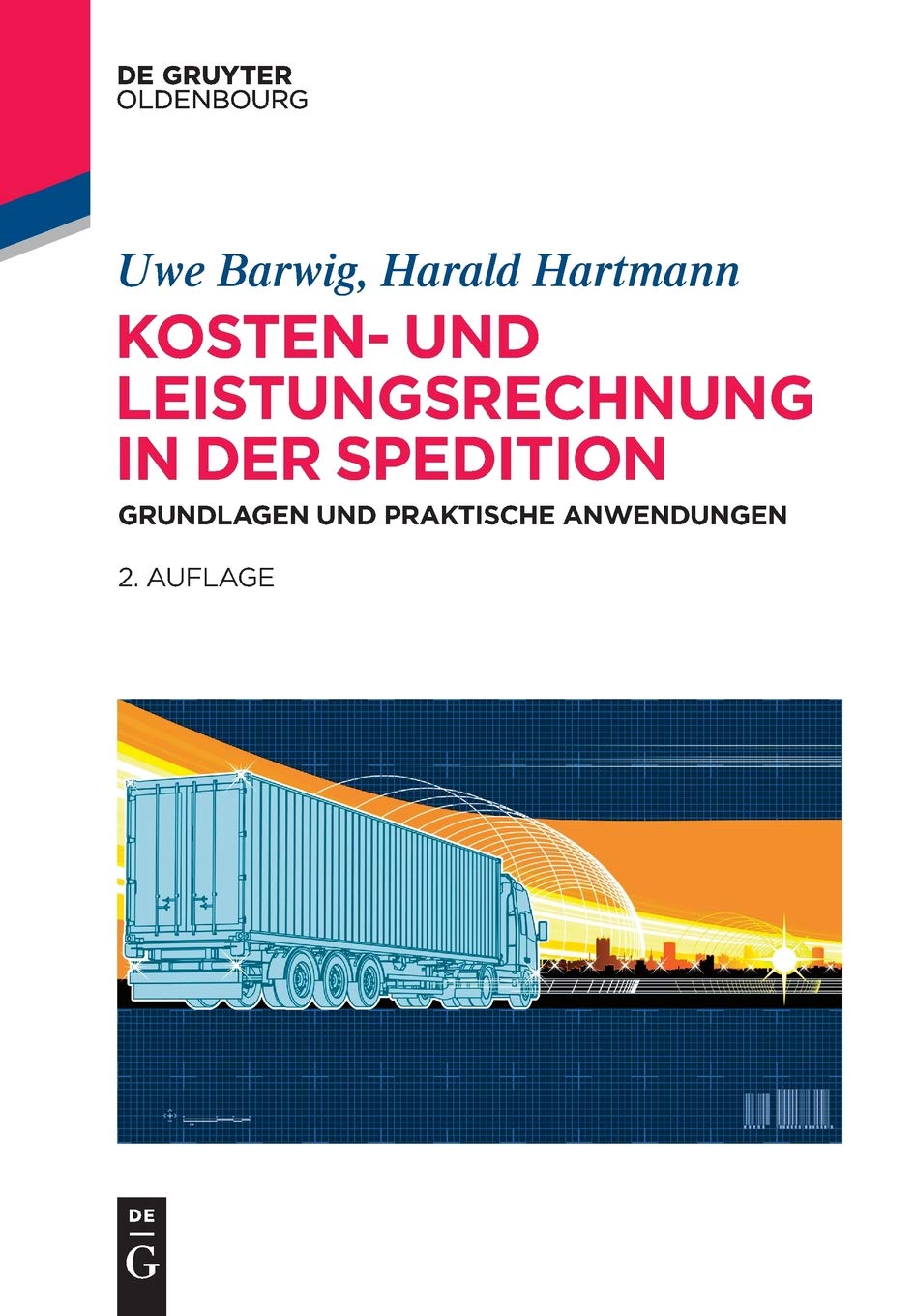 Kosten- und Leistungsrechnung in der Spedition: Grundlagen und praktische Anwendungen (De Gruyter Studium) Law
