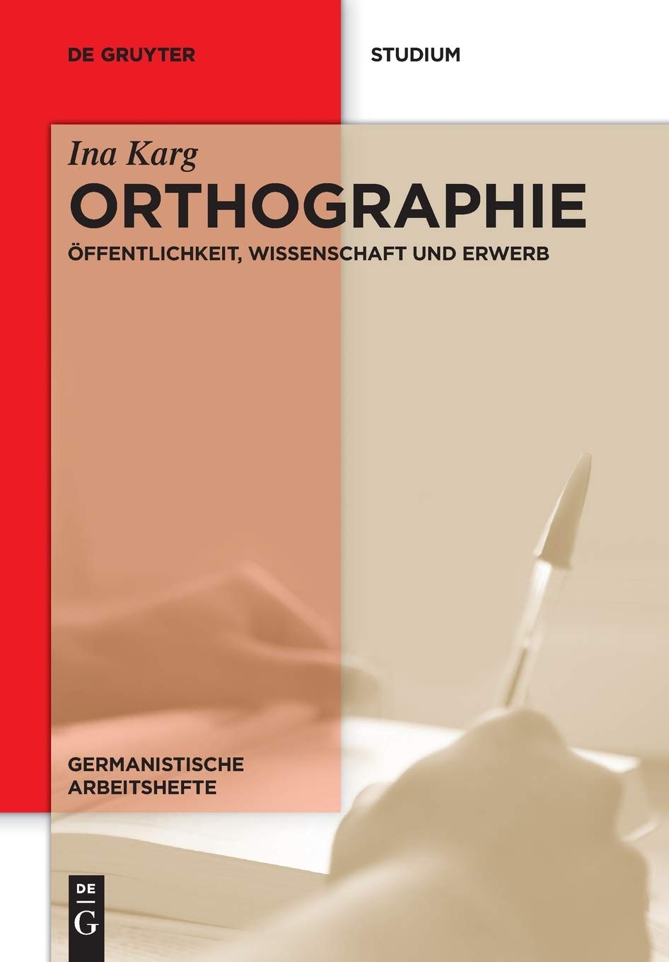 Orthographie: Öffentlichkeit, Wissenschaft und Erwerb (Germanistische Arbeitshefte, 46, Band 46) Social Sciences