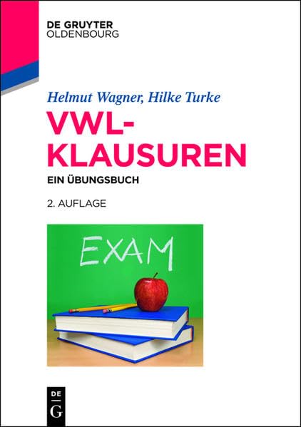 VWL-Klausuren: Ein Übungsbuch (De Gruyter Studium) Law