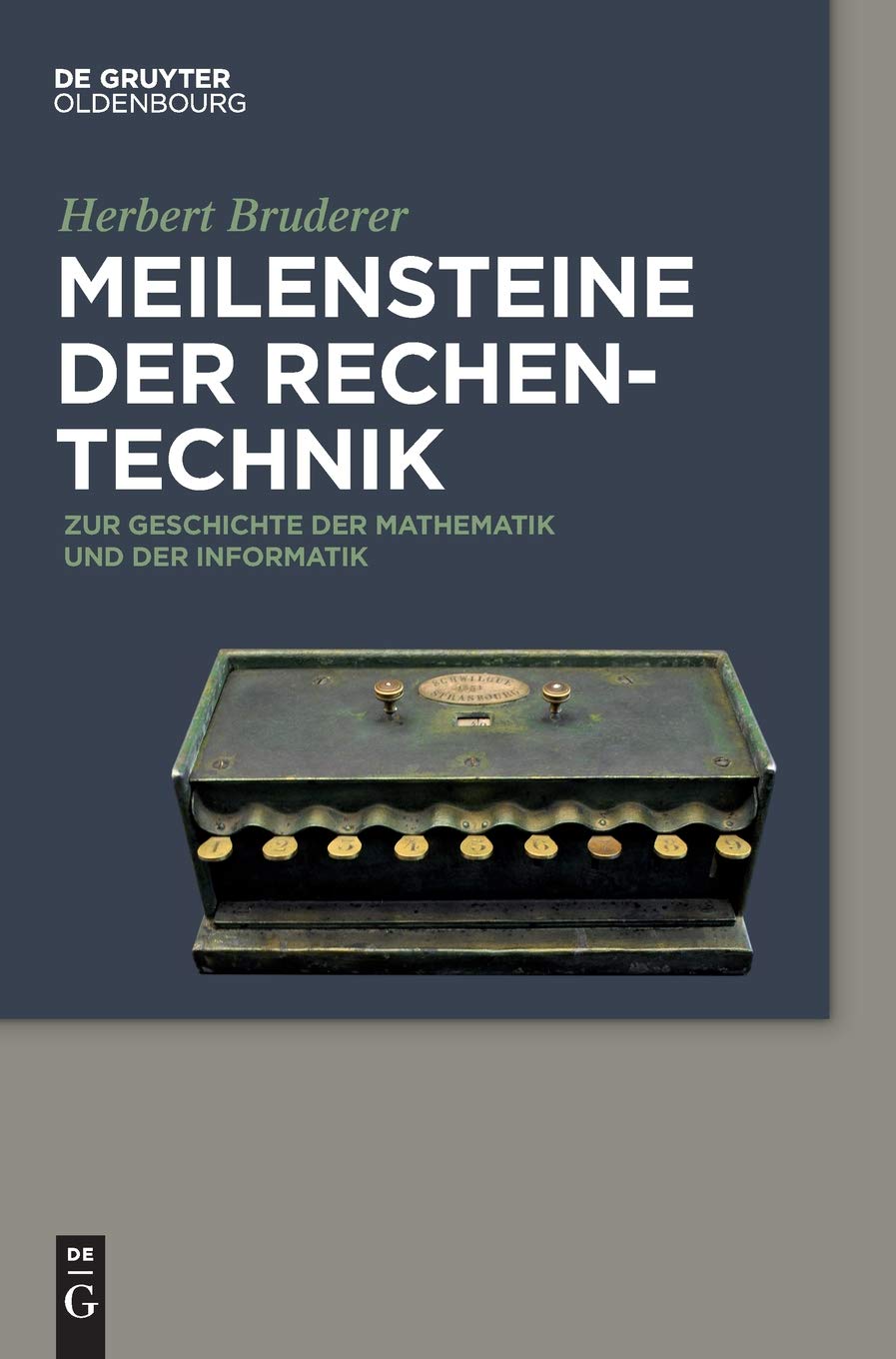 Meilensteine der Rechentechnik: Zur Geschichte der Mathematik und der Informatik Computer Science