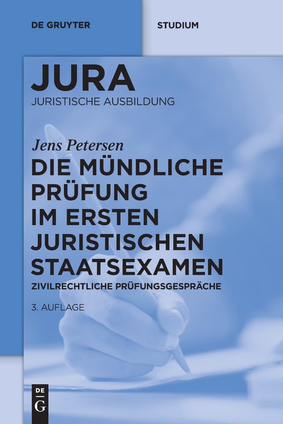 Die mündliche Prüfung im ersten juristischen Staatsexamen: Zivilrechtliche Prüfungsgespräche (De Gruyter Studium) Law