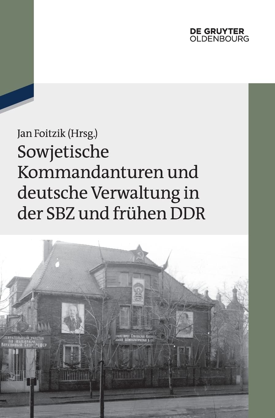 Sowjetische Kommandanturen und deutsche Verwaltung in der SBZ und frühen DDR: Dokumente (Texte und Materialien zur Zeitgeschichte, 19, Band 19) Social Sciences