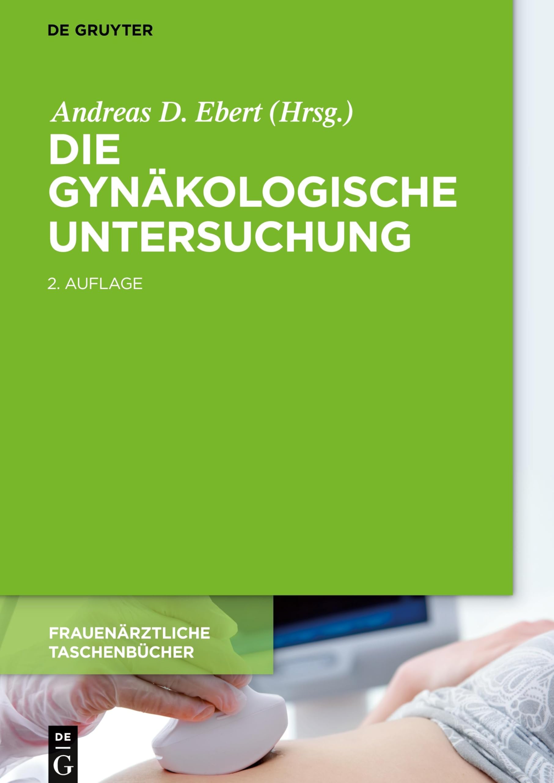 Die gynäkologische Untersuchung (Frauenärztliche Taschenbücher) Medicine