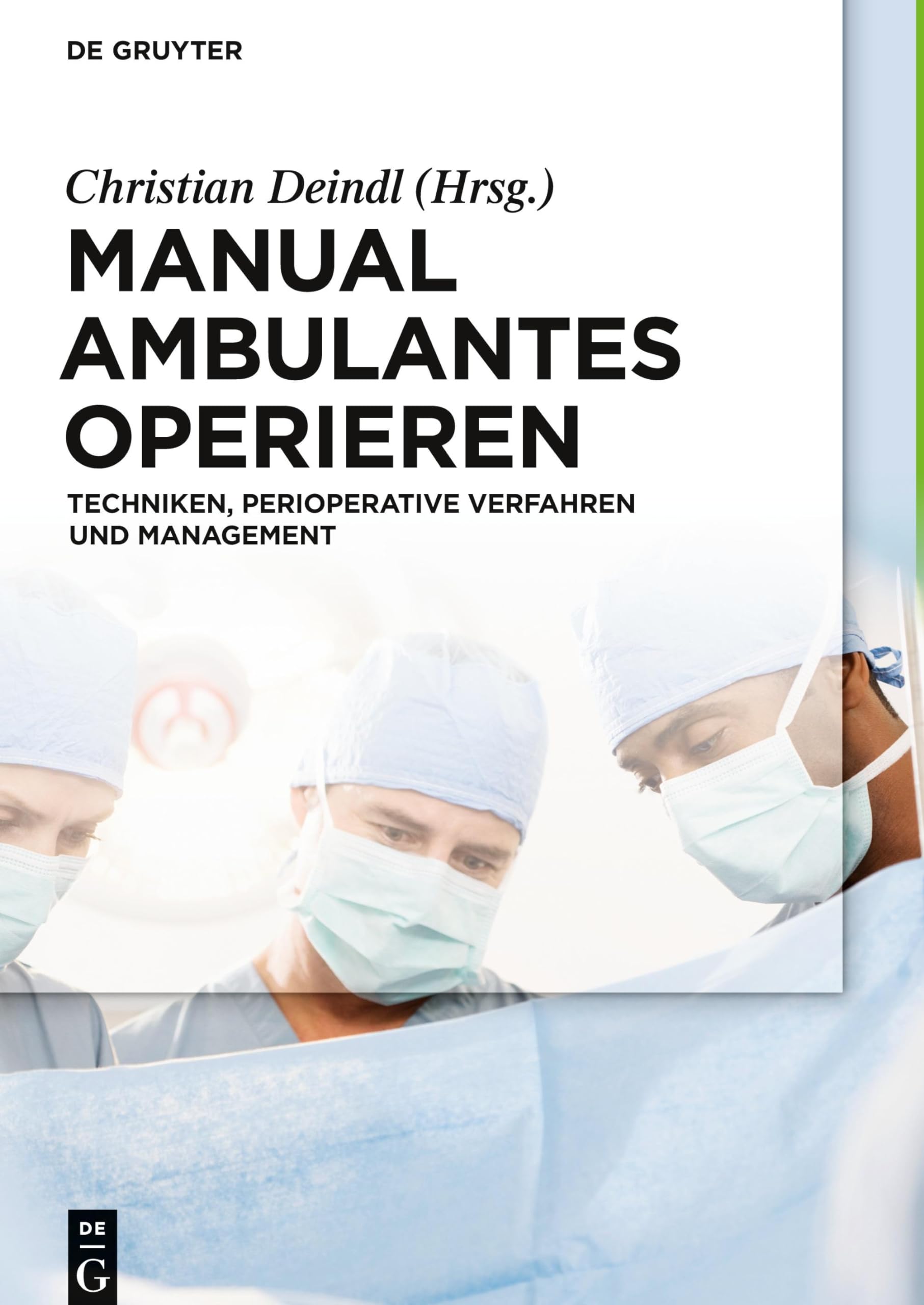 Manual Ambulantes Operieren: Techniken, perioperative Verfahren und Management Medicine