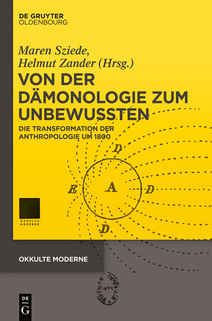 Von der Dämonologie zum Unbewussten: Die Transformation der Anthropologie um 1800 (Okkulte Moderne, 1, Band 1) Philosophy