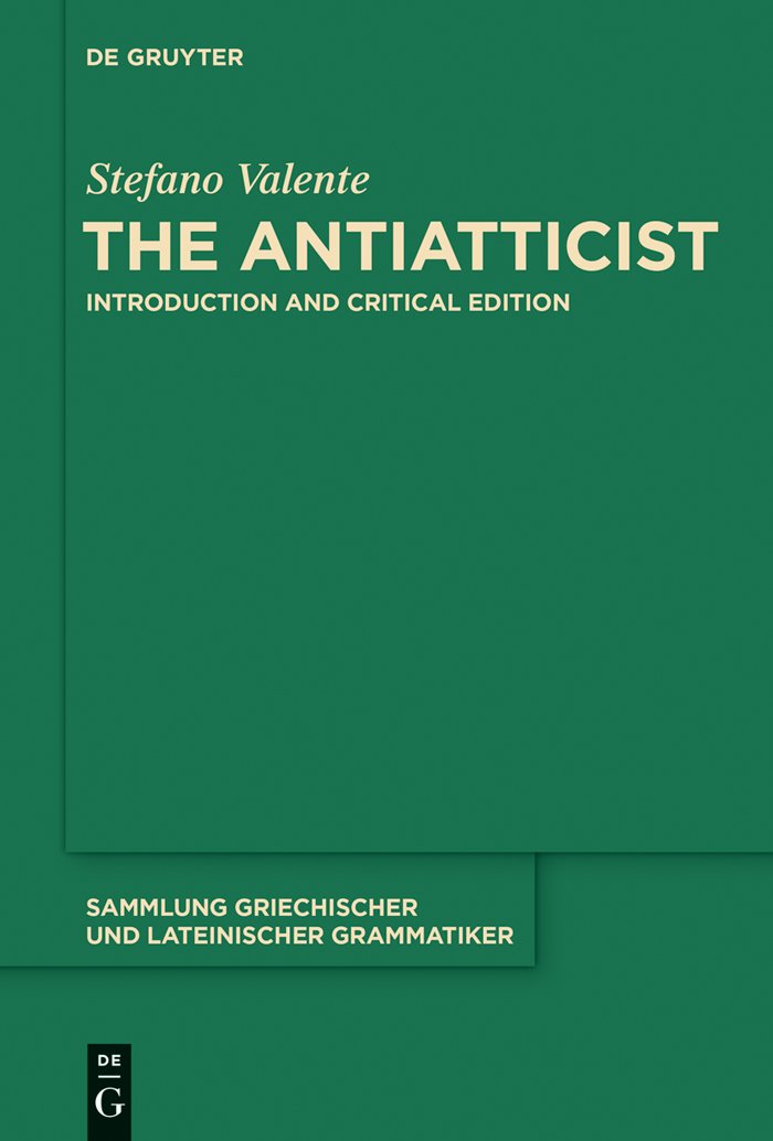 The Antiatticist: Introduction and Critical Edition (Sammlung griechischer und lateinischer Grammatiker, 16) Social Sciences