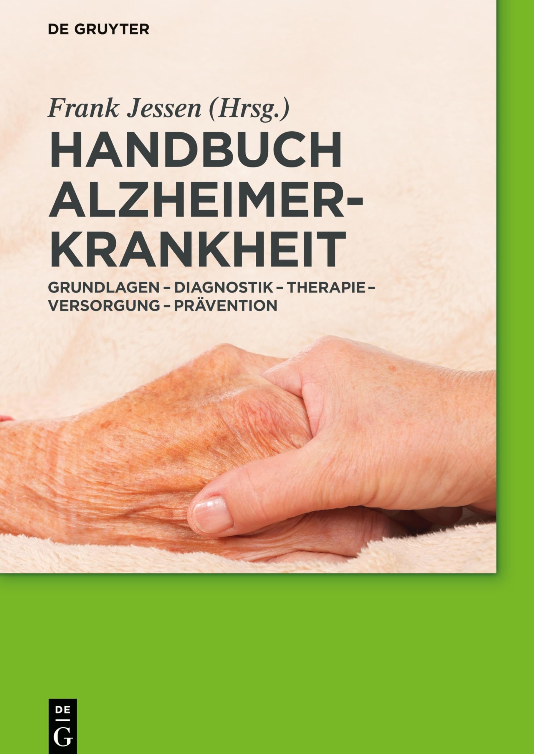 Handbuch Alzheimer-Krankheit: Grundlagen – Diagnostik – Therapie – Versorgung – Prävention Medicine