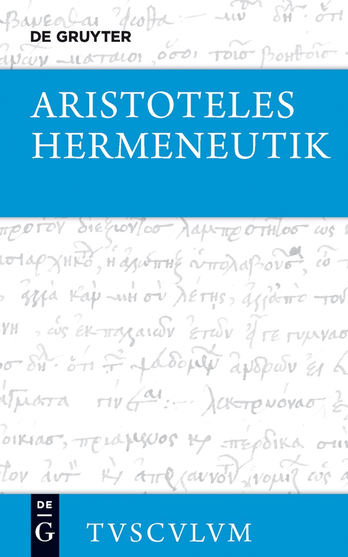 Hermeneutik / Peri hermeneias: Griechisch - deutsch (Sammlung Tusculum) Philosophy