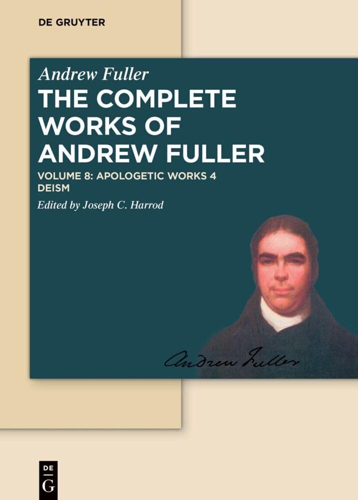 Apologetic Works 4: Deism (The Complete Works of Andrew Fuller, Band 8) Philosophy