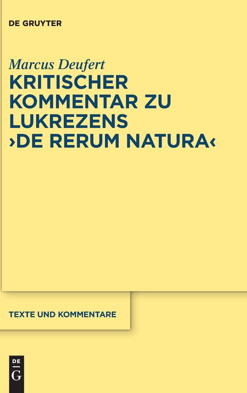 Kritischer Kommentar zu Lukrezens "De rerum natura" (Texte und Kommentare, 56, Band 56) Philosophy