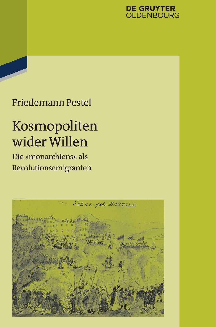 Kosmopoliten wider Willen: Die „monarchiens“ als Revolutionsemigranten (Pariser Historische Studien, 104, Band 104) Books