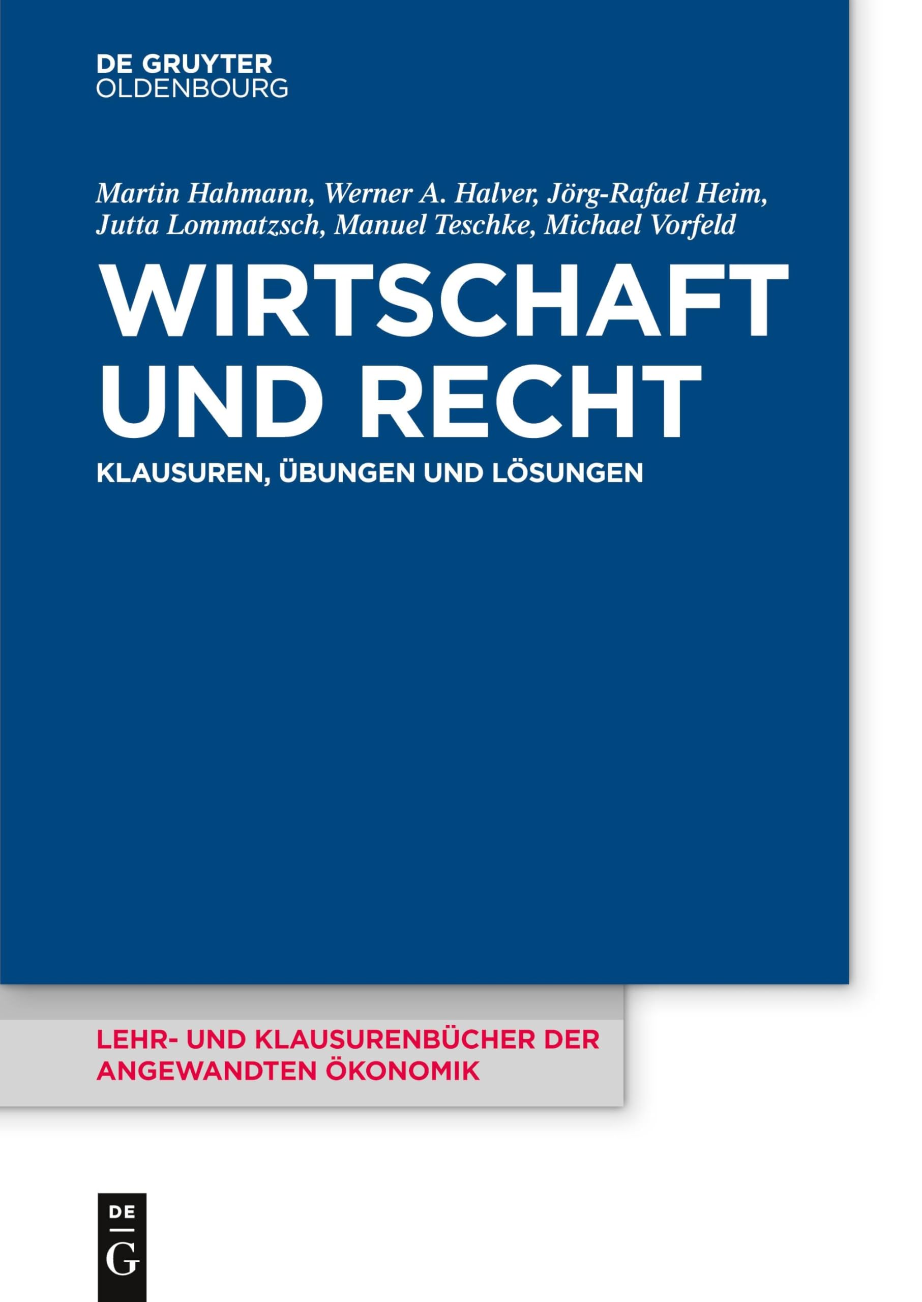 Wirtschaft und Recht: Klausuren, Übungen und Lösungen (Lehr- und Klausurenbücher der angewandten Ökonomik, 6, Band 6) Law