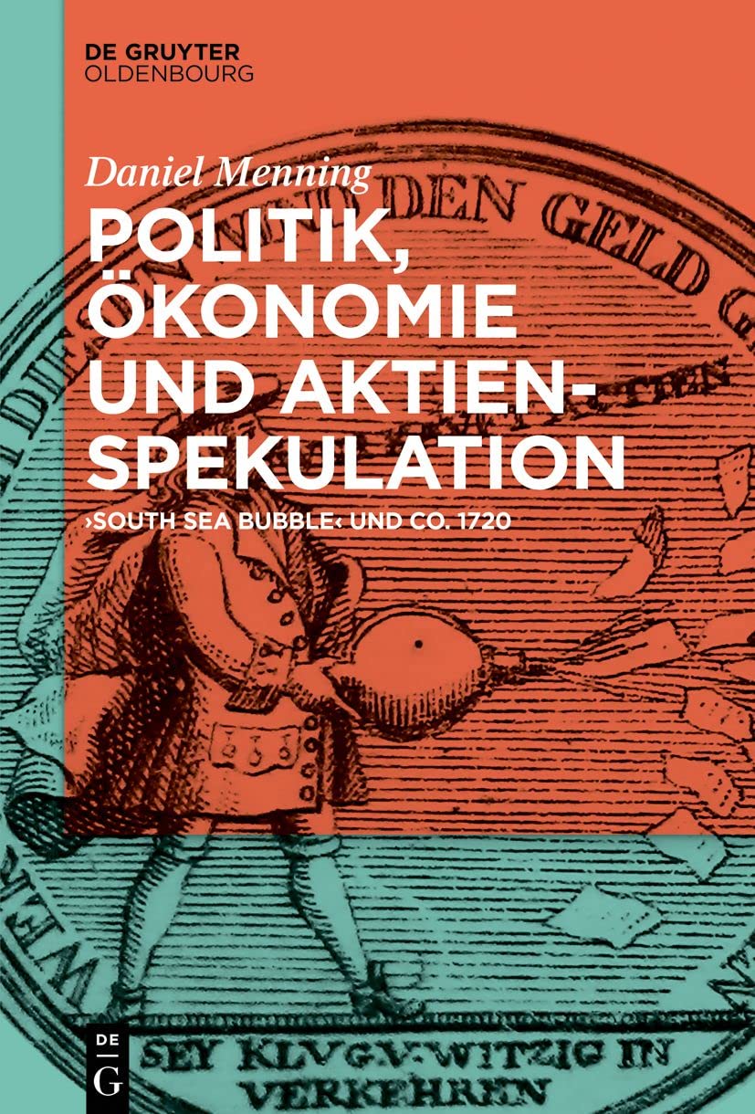 Politik, Ökonomie und Aktienspekulation: "South Sea Bubble" und Co. 1720 Business, Finance & Career