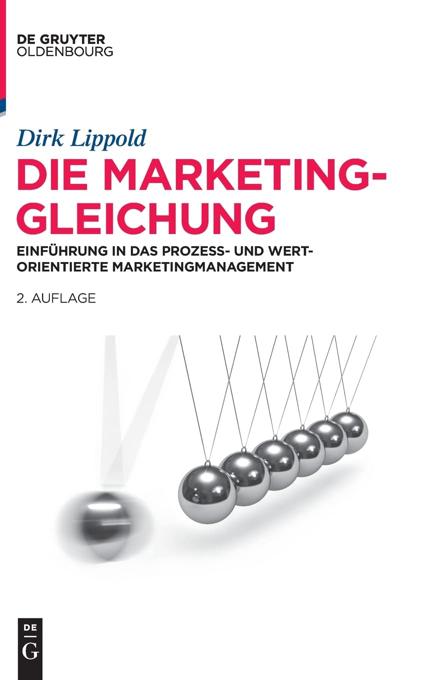 Die Marketing-Gleichung: Einführung in das prozess- und wertorientierte Marketingmanagement (De Gruyter Studium) Law