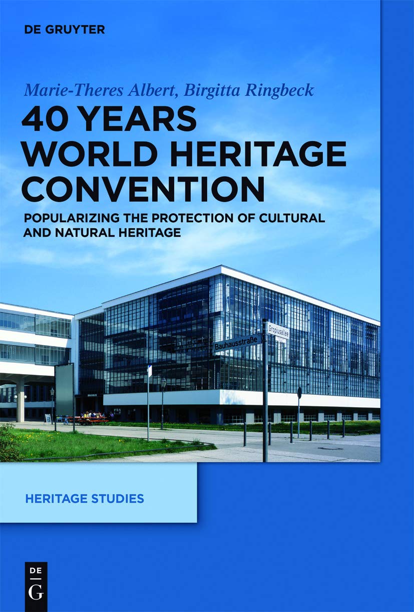 40 Years World Heritage Convention: Popularizing the Protection of Cultural and Natural Heritage (Heritage Studies, 3) Books