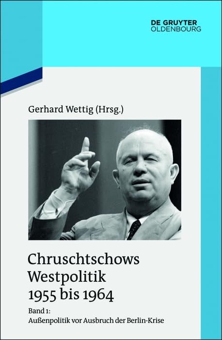 Außenpolitik vor Ausbruch der Berlin-Krise (Sommer 1955 bis Herbst 1958) (Quellen und Darstellungen zur Zeitgeschichte, 88/1, Band 88) German history