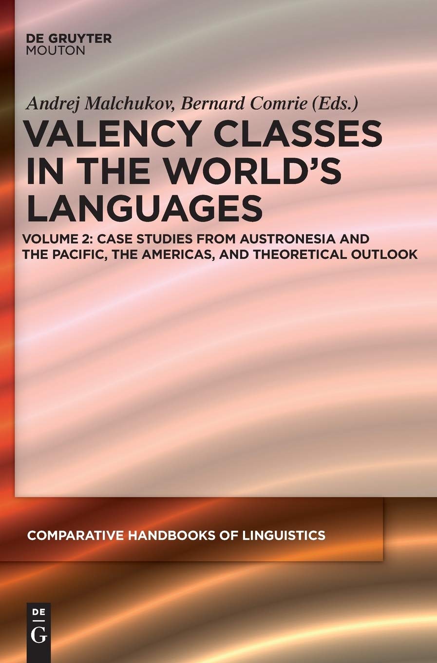 Valency Classes in the World's Languages: Case Studies from Austronesia, the Pacific, the Americas, and Theoretical Outlook (2) book