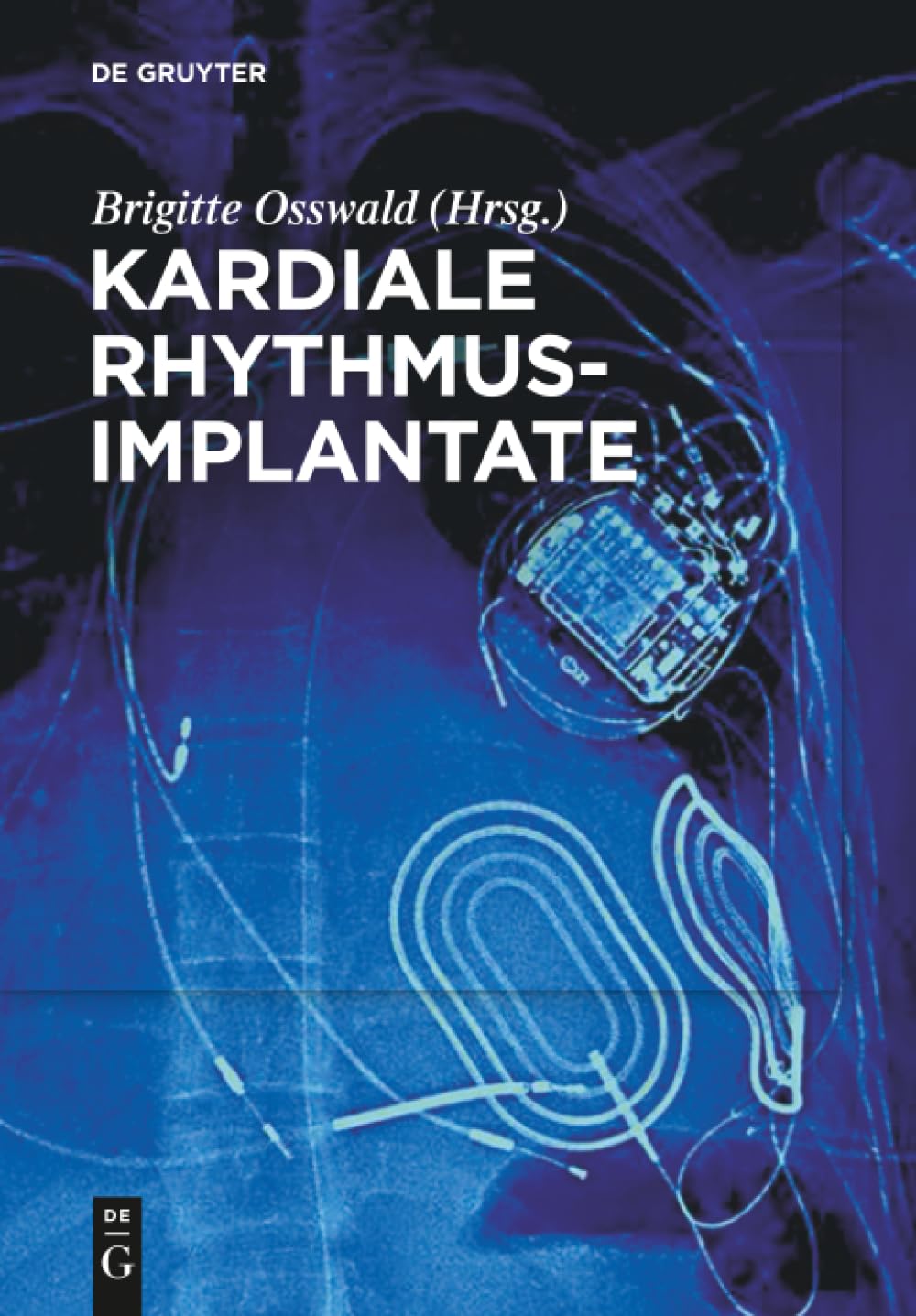 Kardiale Rhythmusimplantate: Manual zum Zertifikat der DGTHG Herzschrittmacher-, ICD- und CRT-Therapie Medicine