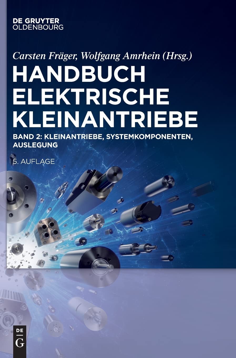 Kleinantriebe, Systemkomponenten, Auslegung (Handbuch Elektrische Kleinantriebe, Band 2) Business & Technology