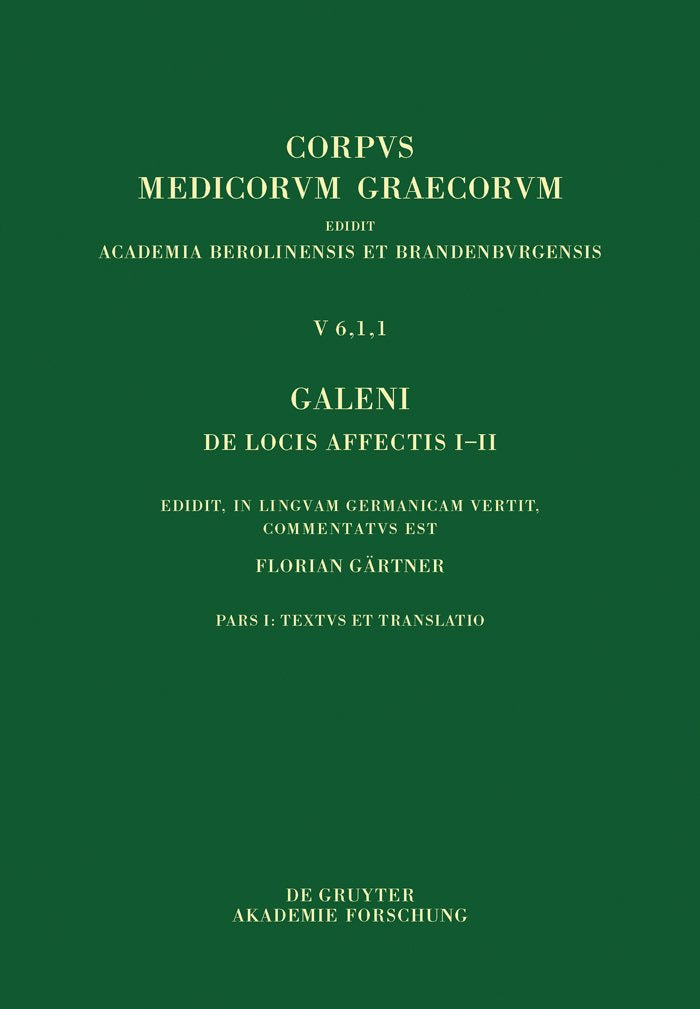 Galeni De locis affectis I–II: Edidit, in linguam Germanicam vertit, commentatus est (Corpus Medicorum Graecorum, 5/6,1,1) Medicine
