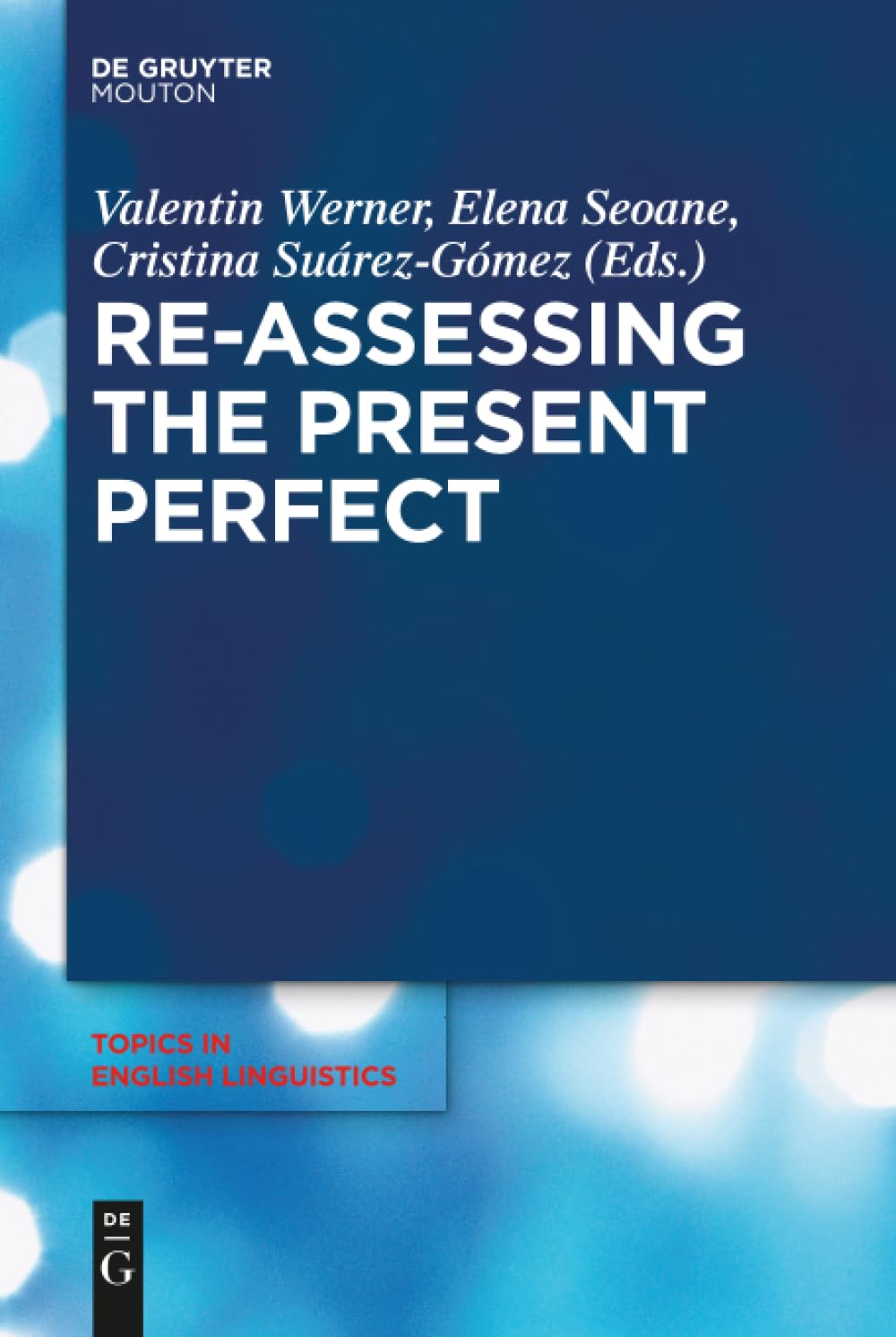 Re-assessing the Present Perfect: Corpus Studies and Beyond (Topics in English Linguistics , 91) Social Sciences
