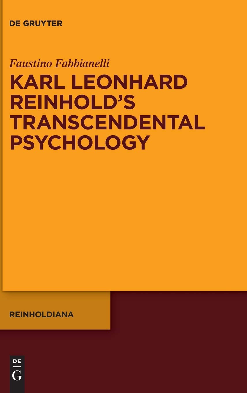 Karl Leonhard Reinhold’s Transcendental Psychology (Reinholdiana, 3) Philosophy