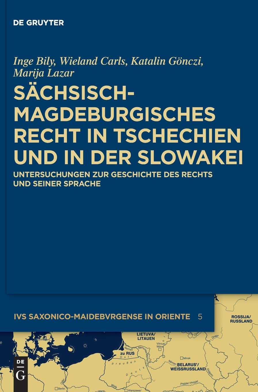 Sächsisch-magdeburgisches Recht in Tschechien und in der Slowakei: Untersuchungen zur Geschichte des Rechts und seiner Sprache (Ius saxonico-maideburgense in Oriente, 5, Band 5) Law