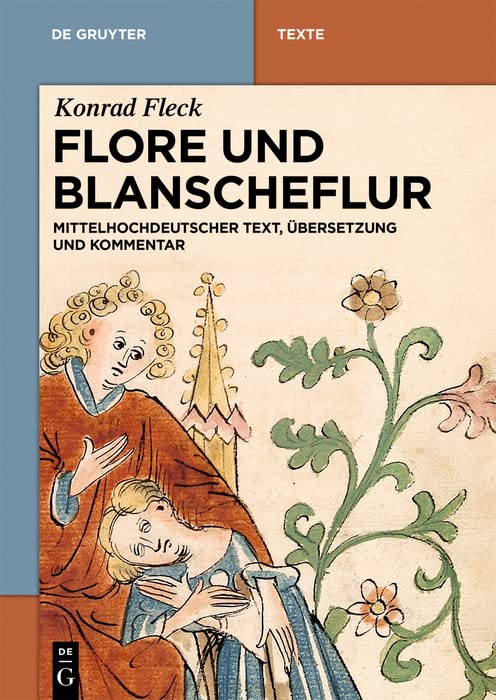 Flore und Blanscheflur: Mittelhochdeutscher Text, Übersetzung und Kommentar (De Gruyter Texte) Social Sciences