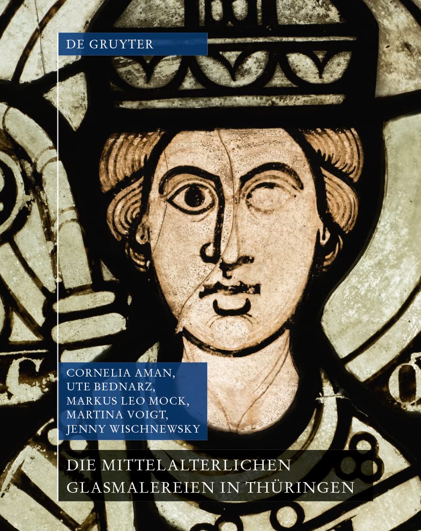 Die mittelalterlichen Glasmalereien in Thüringen ohne Erfurt und Mühlhausen (Corpus Vitrearum Medii Aevi, XX,1) Film, Art & Culture