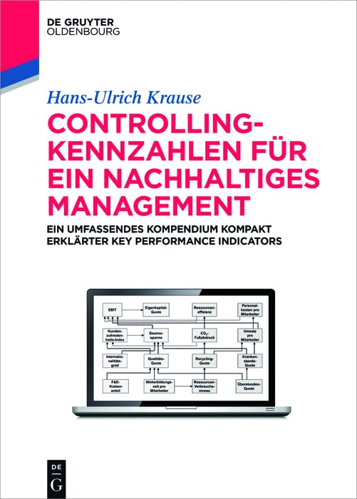 Controlling-Kennzahlen für ein nachhaltiges Management: Ein umfassendes Kompendium kompakt erklärter Key Performance Indicators (De Gruyter Studium) Law