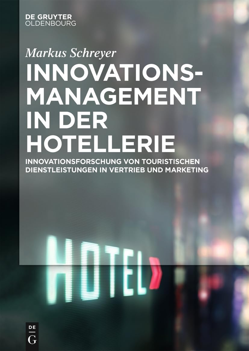 Innovationsmanagement in der Hotellerie: Innovationsforschung von touristischen Dienstleistungen in Vertrieb und Marketing (Lehr- und Handbücher zu Tourismus, Verkehr und Freizeit) Law