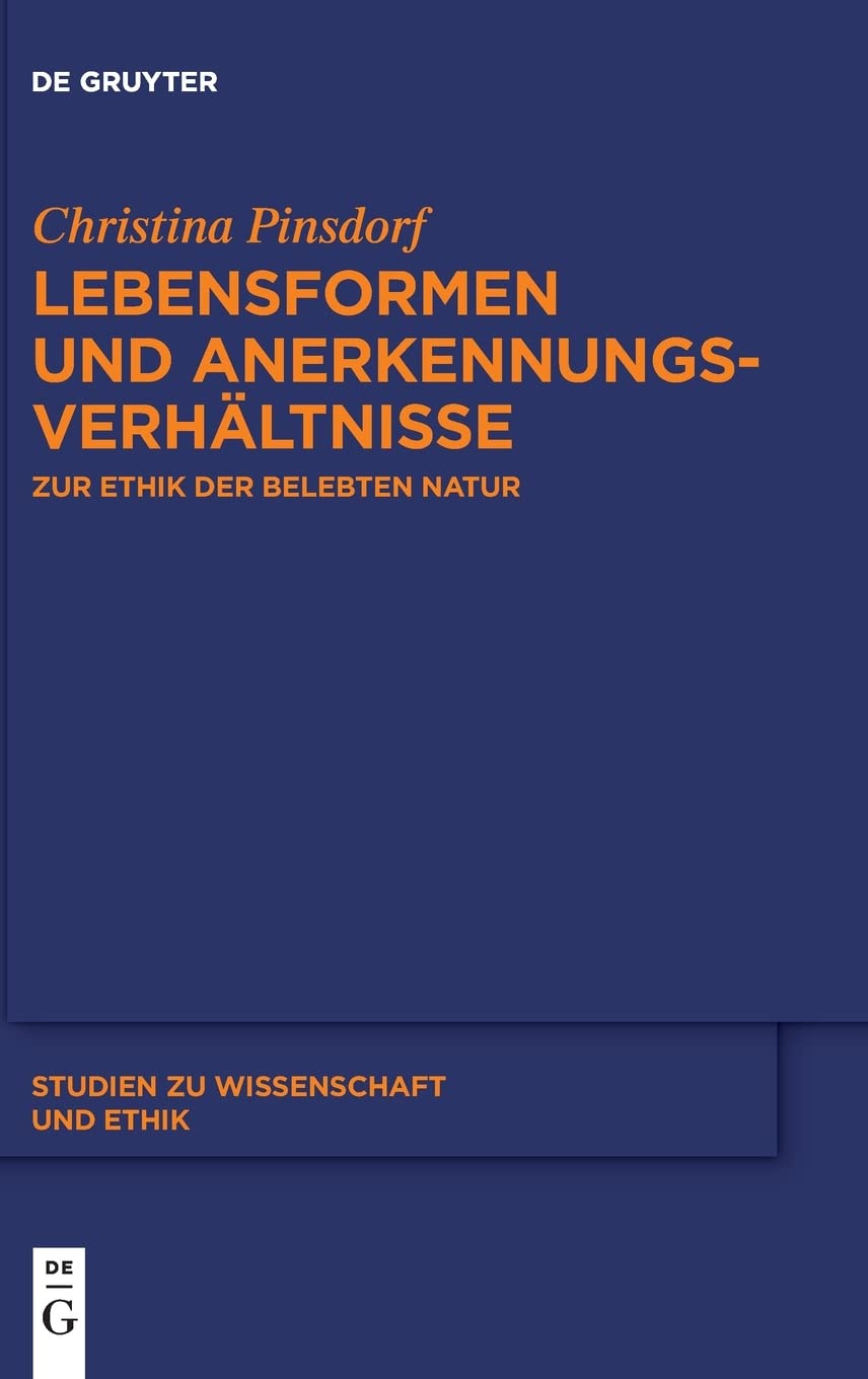 Lebensformen und Anerkennungsverhältnisse: Zur Ethik der belebten Natur (Studien zu Wissenschaft und Ethik, 7, Band 7) Medicine