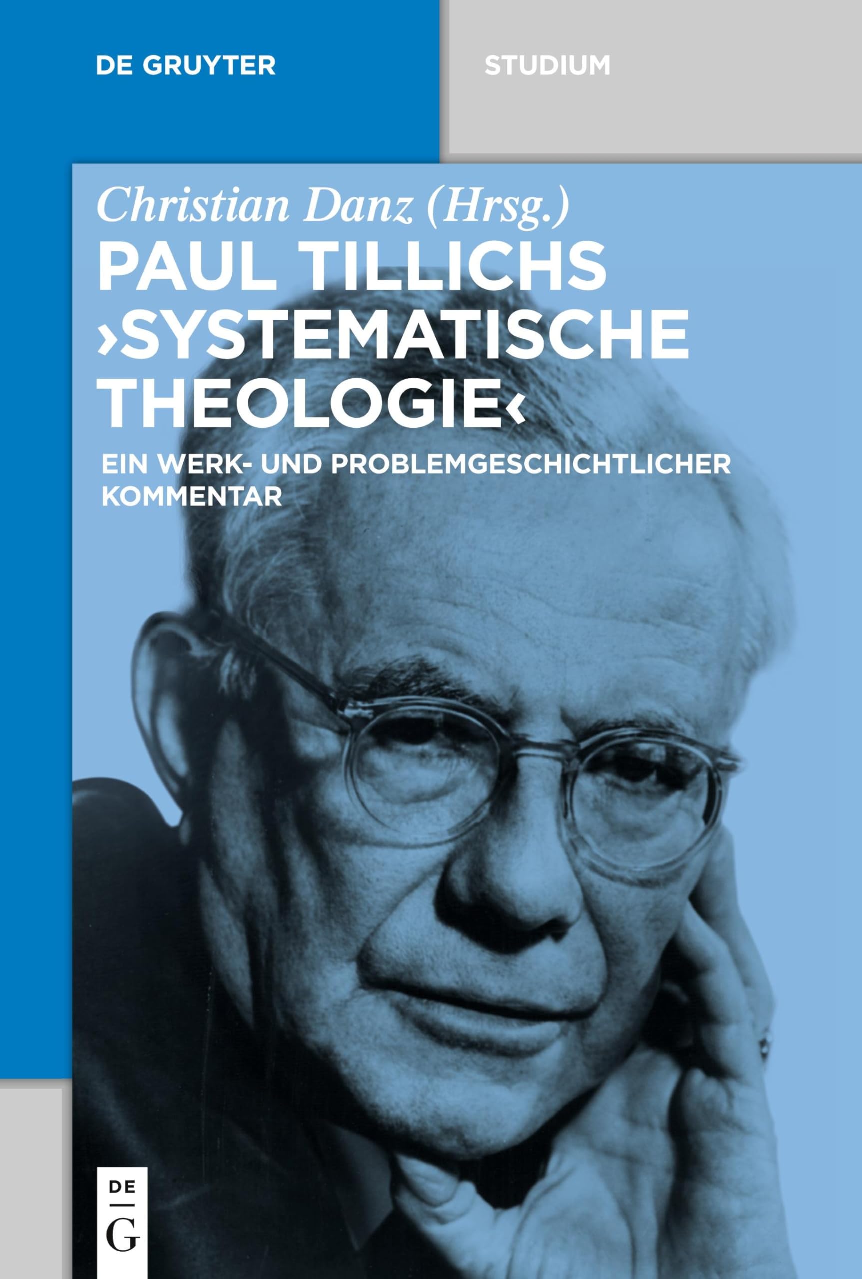 Paul Tillichs "Systematische Theologie": Ein werk- und problemgeschichtlicher Kommentar (De Gruyter Studium) Religion & Esotericism