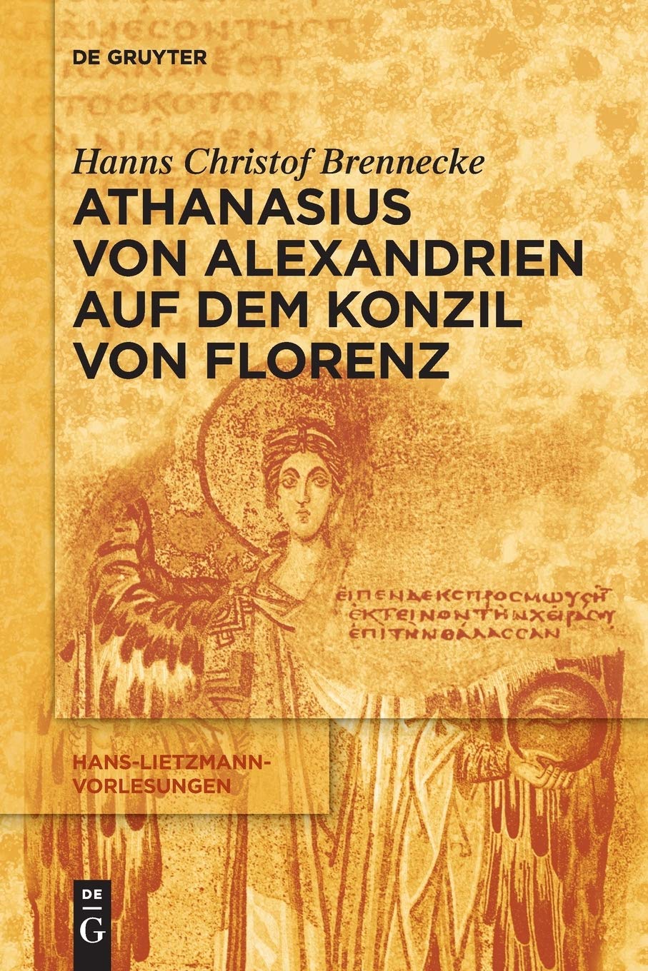 Athanasius von Alexandrien auf dem Konzil von Florenz (Hans-Lietzmann-Vorlesungen, 13, Band 13) Religion & Esotericism