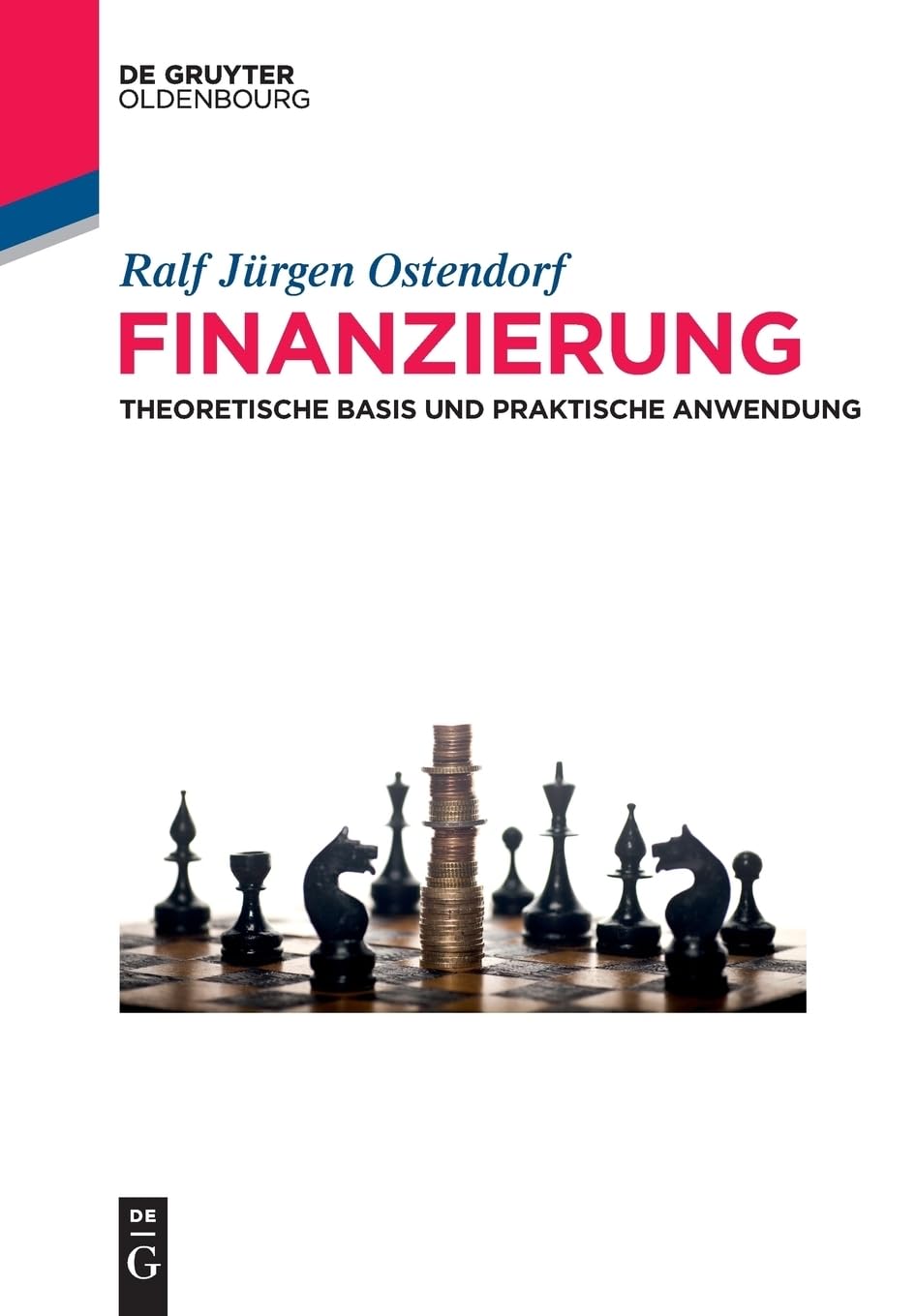 Finanzierung: Theoretische Basis und praktische Anwendung (De Gruyter Studium) book